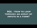 SQL : How to loop through an array of inputs in a form?