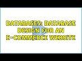 Databases: Database design for an E-commerce website (2 Solutions!!)