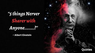 5 Things Never Share With Anyone  | albert einstein quotes in english | einstein | quotes