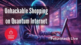 Unhackable Shopping on Quantum Internet Explained | FutureTech
