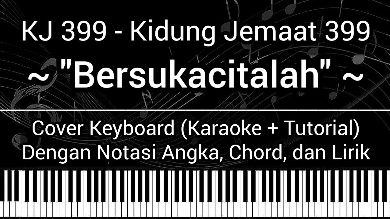 KJ 399 - Bersukacitalah (Not Angka, Chord, Lirik) Cover Keyboard ...