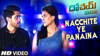 Nacchite Ye Panaina Audio Song || Dohchay || Naga Chaitanya, Kritisanon