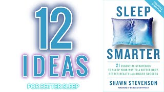Sleep Smarter by Shawn Stevenson - Top 12 Ideas | Animated Book Summary