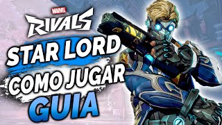 GUIA (COMPLETA) de *STAR LORD* en MARVEL RIVALS | HABILIDADES, COMBOS, TIPS en ESPAÑOL