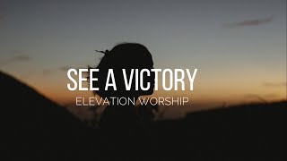 See A Victory- Elevation Worship (Lyrics)
