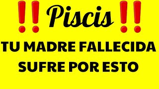 ♓🐟PISCIS 🐟♓‼😨TU MADRE FALLECIDA TE ENVÍA SEÑALES DESDE EL CIELO 😨‼