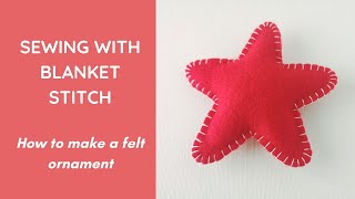 How to make a felt ornament - DIY stuffed ornament sewing with blanket stitch