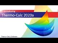 Introducing Thermo-Calc 2020a