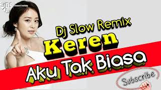 DJ Slow Remix bas nendang "Aku Tak Biasa " Alda Risma