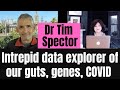 Tim Spector MD, the data superstar scientist on how to feed your microbiome