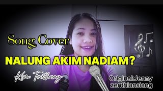 Nalung Akim nadiam? Cover song  //one of my favourite song