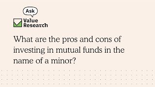 What are the pros and cons of investing in mutual funds in the name of a minor?