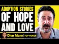 Adoption Stories of Hope and Love! | Dhar Mann