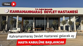 Kahramanmaraş Devlet Hastanesi gelecek ay hasta kabulüne başlayacak