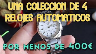 Crea una COLECCIÓN de 4 relojes AUTOMÁTICOS por menos de 400€