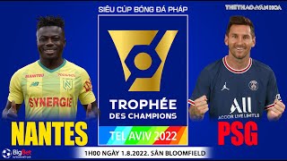 SIÊU CÚP bóng đá Pháp | PSG vs Nantes (1h00 ngày 1/8) trực tiếp VTV Cab | NHẬN ĐỊNH BÓNG ĐÁ