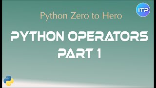Python Operators - Part1 | Python Beginner Tutorials | An IT Professional