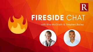 Friday Fireside Chat Rita McGrath & Stephen Bailey Full Session