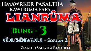 KAWLCHENGKAWLA FAPA PASALTHA LIANRUMA - 3 (Kawlruma season - 3)