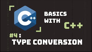 C++ Coding Basics #4 Type Conversion