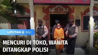 Mencuri di Toko, Wanita Ditangkap Polisi | Liputan 6 Bali