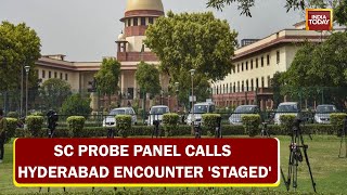 Shocking Revelations By SC Probe Panel, SC Probe Panel Calls Hyderabad Encounter 'Staged'