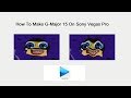 How To Make G-Major 15 On Sony Vegas Pro