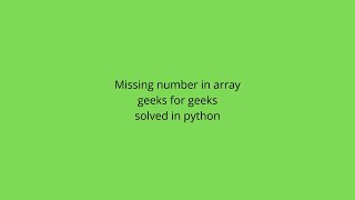 Missing number in array geeks for geeks solved in python3