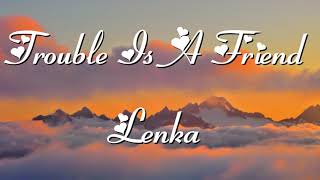 Lenka - Trouble Is A Friend (Lyrics)