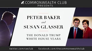 Peter Baker and Susan Glasser: The Donald Trump White House Years