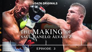 The Making of Canelo - Episode 3 | Canelo's Quest For Legacy Against Kovalev