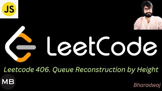 95. Leetcode 406. Queue Reconstruction by Height : Javascript