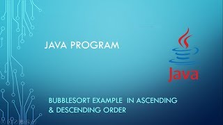 Write a program BubbleSort example in Ascending & descending order | Java Program