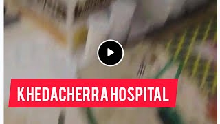 #News#this situation is in khedacherra. there no doctor staff in Khedacherra hospital ,