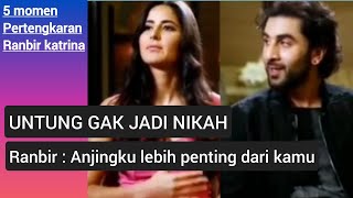 5 MOMEN Pertengkaran RANBIR - KATRINA, UNTUNG GAK JADI NIKAH