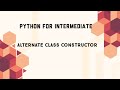 Alternate Class Constructor  in Python | Code Initiatives