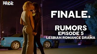 Taking Center Stage | Rumors (Ep 5) | FINALE | Lesbian Romance Drama Series!
