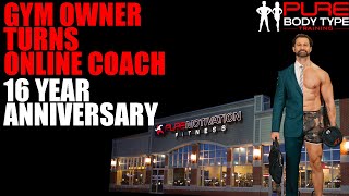 16 Year Anniversary /Gym Owner Turns Online Coach