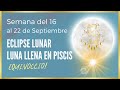 ECLIPSE DE LUNA LLENA EN PISCIS Y EQUINOCCIO ✅ ASTROLOGIA del 16 al 22 de Septiembre