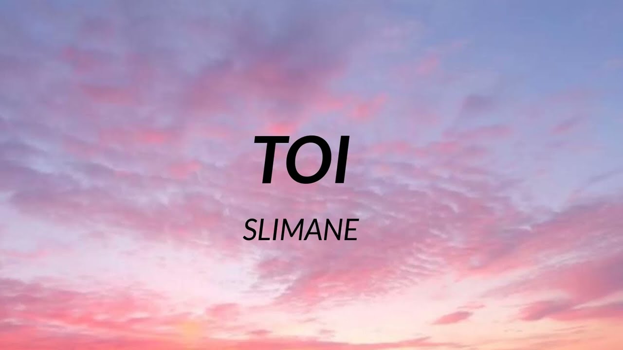 Slimane - Toi (Paroles) - YouTube