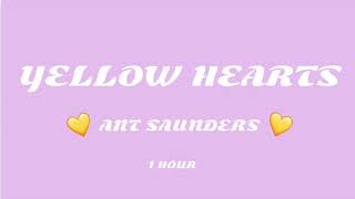 yellow hearts 1 hour || ant saunders