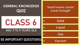 Class 6 General Knowledge Quiz | 50 Important Questions | Age 9 to 11 Years Old | GK Quiz | Grade 6