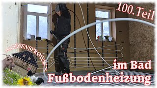 Fußbodenheizung im Bad und allerlei Geschichten - #100 Projekt Fachwerkhaus