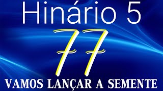 hino 77 CCB - Vamos Lançar a Semente - HINÁRIO 5 COM LETRAS