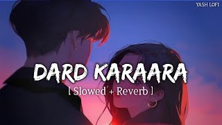 Dard Karaara | [Slowed+Reverb] | Kumar Sanu, Sadhana Sargam | Ayushmann, Bhumi | Yash Lofi