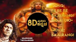 Bajarangi - Re Re Bajarangi [8D Audio] | 8d Music Kannada | Wear Headphones