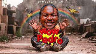 CHOCOLATE MC - WOW PEDRO (Audio Official)