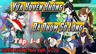 Ta Sao Lại Xuyên Thành Phản Diện | Tập 1-4 | Nét Vietsub