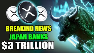 BREAKING NEWS JAPAN BANKS MOVING TRILLIONS PER DAY USING XRP