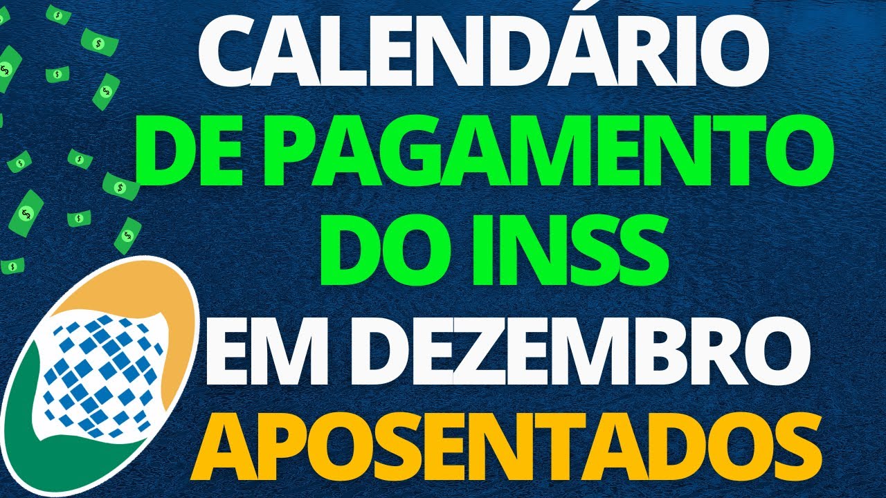 INSS DIVULGOU CALENDÁRIO DE PAGAMENTO DE DEZEMBRO 2023 PARA APOSENTADOS ...